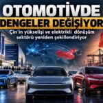 Otomotivde Dengeler Değişiyor: Çin'in Yükselişi ve Elektrikli Dönüşüm Sektörü Yeniden Şekillendiriyor